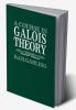 A Course in Galois Theory