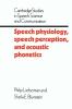 Speech Physiology Speech Perception and Acoustic Phonetics