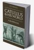 Catullus and His World
