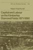 Capital and Labour on the Kimberley Diamond Fields 1871 1890
