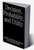 Decision Probability and Utility