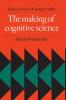 The Making of Cognitive Science