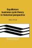 Equilibrium Business Cycle Theory in Historical Perspective