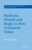 Medicine Miracle and Magic in New Testament Times