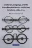 Literature Language and the Rise of the Intellectual Disciplines in Britain 1680 1820