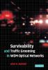 Survivability and Traffic Grooming in Wdm Optical Networks