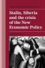 Stalin Siberia and the Crisis of the New Economic Policy