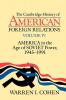 The Cambridge History of American Foreign Relations Vol. IV