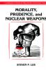 Morality Prudence and Nuclear Weapons