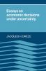 Essays on Economic Decisions Under Uncertainty