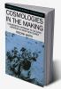 Cosmologies in the Making
