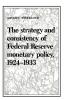 The Strategy and Consistency of Federal Reserve Monetary Policy             1924-1933