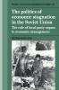The Politics of Economic Stagnation in the Soviet Union
