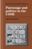Patronage and Politics in the USSR