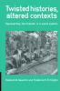 Twisted Histories Altered Contexts