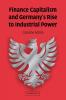 Finance Capitalism and Germany's Rise to Industrial Power