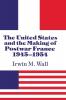 The United States and the Making of Postwar France 1945-1954