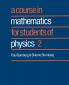 A Course in Mathematics for Students of Physics