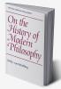 On the History of Modern Philosophy