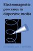 Electromagnetic Processes in Dispersive Media