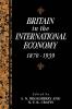 Britain in the International Economy             1870-1939