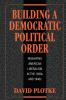 Building a Democratic Political Order