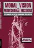 Moral Vision and Professional Decisions