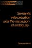 Semantic Interpretation and the Resolution of Ambiguity