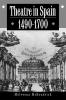 Theatre in Spain 1490 1700