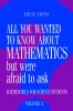 All You Wanted to Know about Mathematics But Were Afraid to Ask