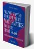 All You Wanted to Know about Mathematics But Were Afraid to Ask