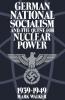 German National Socialism and the Quest for Nuclear Power 1939-1949