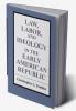 Law Labor and Ideology in the Early American Republic