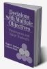 Decisions with Multiple Objectives