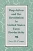 Regulation and the Revolution in United States Farm Productivity