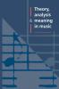Theory Analysis and Meaning in Music