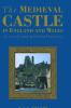 The Medieval Castle in England and Wales