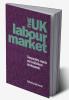 The UK Labour Market