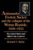 Ambassador Frederic Sackett and the Collapse of the Weimar Republic             1930-1933