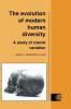 The Evolution of Modern Human Diversity