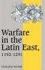 Warfare in the Latin East 1192 1291