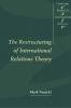 The Restructuring of International Relations Theory