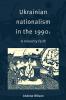 Ukrainian Nationalism in the 1990s