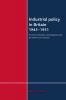 Industrial Policy in Britain 1945-1951