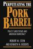 Perpetuating the Pork Barrel