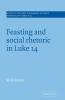Feasting and Social Rhetoric in Luke 14