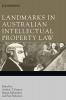 Landmarks in Australian Intellectual Property Law