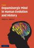 The Dopaminergic Mind in Human Evolution and History