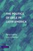 The Politics of Exile in Latin America