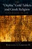 The 'Orphic' Gold Tablets and Greek Religion
